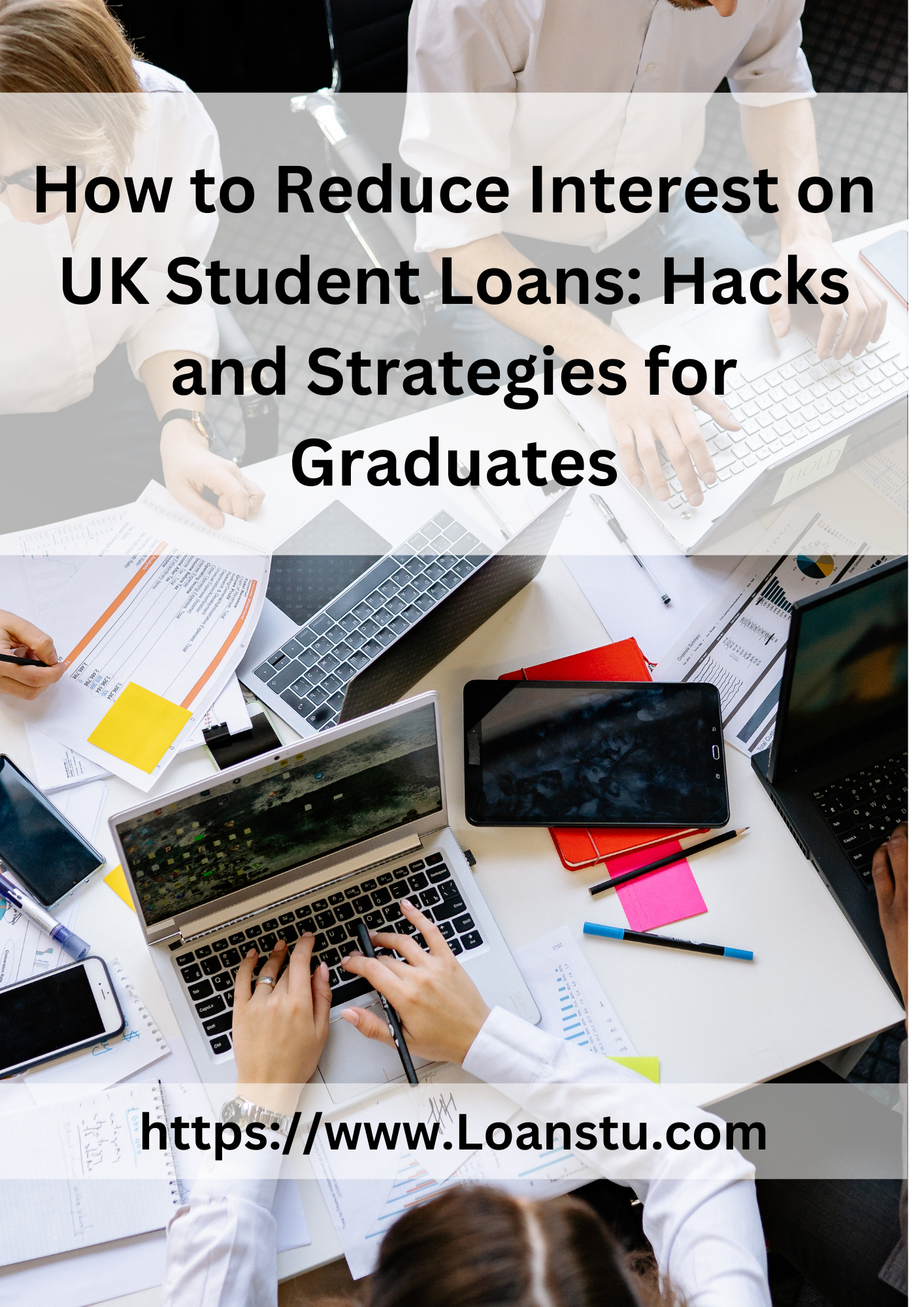 How to Reduce Interest on UK Student Loans: Hacks and Strategies for Graduates